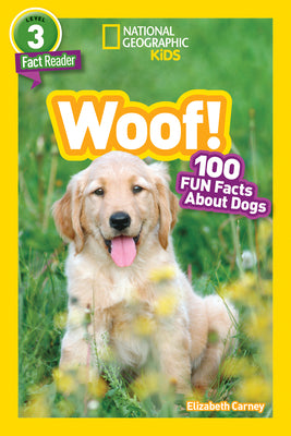 Cover Image for Woof! (National Geographic Kids Readers, Level 3/Fact Reader): 100 Fun Facts about Dogs -- Elizabeth Carney, Paperback