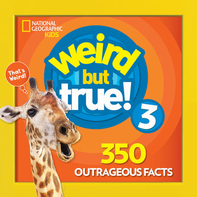Cover Image for Weird But True 3: Expanded Edition: 350 Outrageous Facts -- National Geographic Kids, Paperback
