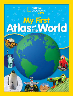Cover Image for National Geographic Kids My First Atlas of the World: A Child's First Picture Atlas -- National Geographic Kids, Hardcover