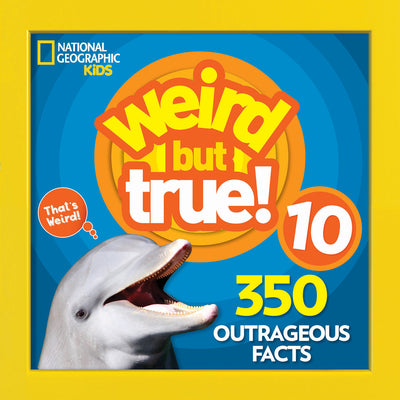 Cover Image for Weird But True 10: 350 Outrageous Facts -- National Geographic Kids, Paperback