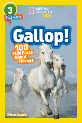 Cover Image for Gallop! (National Geographic Kids Readers, Level 3/Fact Reader): 100 Fun Facts about Horses -- Kitson Jazynka, Paperback