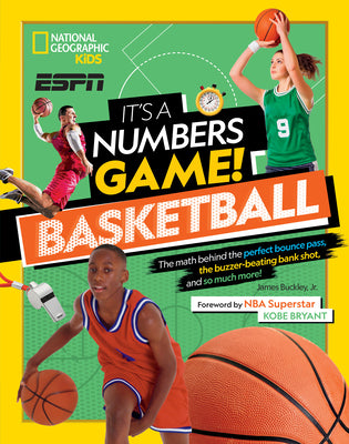Cover Image for It's a Numbers Game! Basketball: The Math Behind the Perfect Bounce Pass, the Buzzer-Beating Bank Shot, and So Much More! -- James Buckley, Hardcover