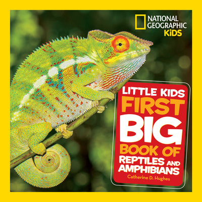 Cover Image for National Geographic Little Kids First Big Book of Reptiles and Amphibians -- Catherine D. Hughes, Hardcover