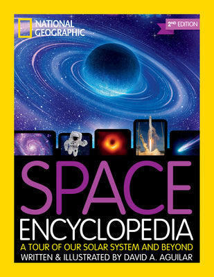 National Geographic Kids Space Encyclopedia, 2nd Edition: A Tour of Our Solar System and Beyond -- National Geographic Kids, Hardcover