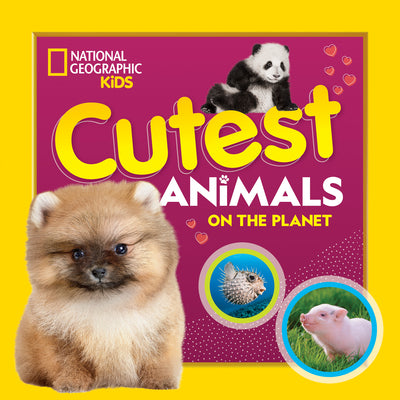 Cover Image for Cutest Animals on the Planet -- National Geographic Kids, Paperback