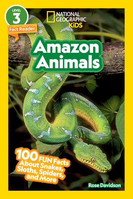Cover Image for Amazon Animals (National Geographic Kids Readers, Level 3/Fact Reader): 100 Fun Facts about Snakes, Sloths, Spiders, and More -- Rose Davidson, Paperback