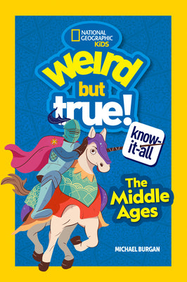 Cover Image for Weird But True! Know-It-All Middle Ages -- Michael Burgan, Paperback
