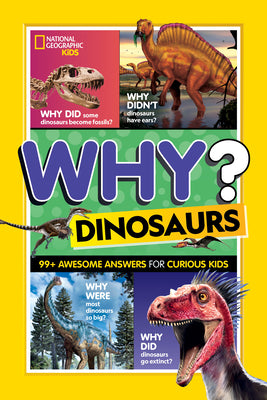 Cover Image for National Geographic Kids Why? Dinosaurs: 99+ Awesome Answers for Curious Kids -- National Geographic Kids, Library Binding
