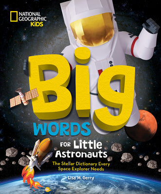 Big Words for Little Astronauts: The Stellar Dictionary Every Space Explorer Needs -- Lisa M. Gerry, Hardcover