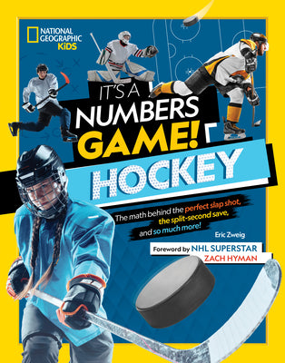 Cover Image for It's a Numbers Game! Hockey: The Math Behind the Perfect Slap Shot, the Split-Second Save, and So Much More! -- Eric Zweig, Hardcover