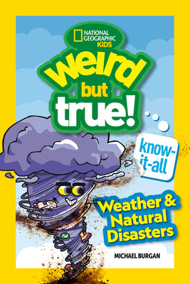 Cover Image for Weird But True! Know-It-All: Weather & Natural Disasters -- Michael Burgan, Paperback