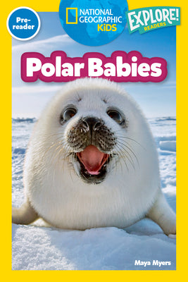 Cover Image for Polar Babies (National Geographic Kids Explore! Readers, Pre-Reader) -- Maya Myers, Library Binding