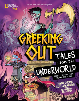 Cover Image for Greeking Out Tales from the Underworld: Ghostly Myths from Around the Globe -- Kenny Curtis, Library Binding