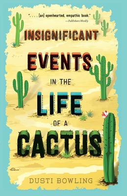 Cover Image for Insignificant Events in the Life of a Cactus -- Dusti Bowling, Paperback