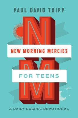 Cover Image for New Morning Mercies for Teens: A Daily Gospel Devotional -- Paul David Tripp, Hardcover
