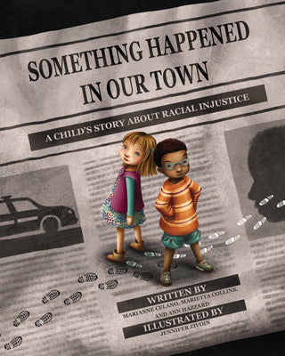 Cover Image for Something Happened in Our Town: A Child's Story about Racial Injustice -- Marianne Celano, Hardcover