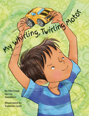 Cover Image for My Whirling Twirling Motor -- Merriam Sarcia Saunders, Hardcover