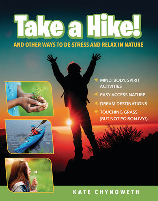 Cover Image for Take a Hike!: And Other Ways to De-Stress and Relax in Nature -- Kate Chynoweth, Paperback