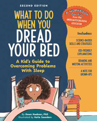 Cover Image for What to Do When You Dread Your Bed, 2nd Edition: A Kid's Guide to Overcoming Problems with Sleep -- Dawn Huebner, Paperback
