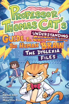 Cover Image for Professor Thomas Cat's Guide to Understanding the Human Brain: The Dyslexia Files -- Rachael Allen, Hardcover