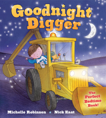 Cover Image for Goodnight Digger: The Perfect Bedtime Book! -- Michelle Robinson, Paperback