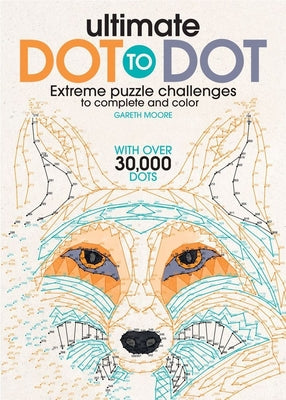 Cover Image for Ultimate Dot to Dot: Extreme Puzzle Challenge -- Gareth Moore, Paperback