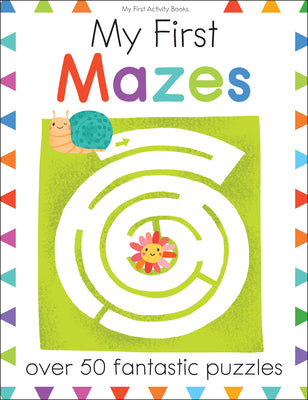 Cover Image for My First Mazes: Over 50 Fantastic Puzzles -- Elizabeth Golding, Paperback