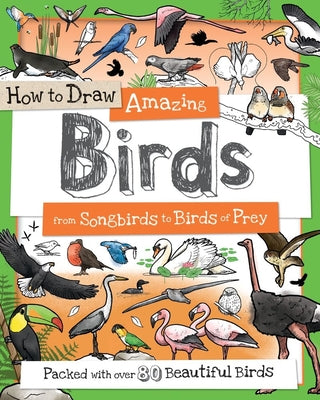 Cover Image for How to Draw Amazing Birds: From Songbirds to Birds of Prey -- Fiona Gowen, Paperback