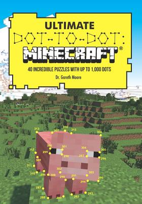 Cover Image for Ultimate Dot-To-Dot: Minecraft: 40 Incredible Puzzles with Up to 1,000 Dots -- Gareth Moore, Paperback