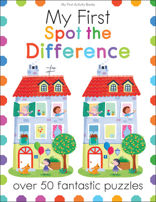 Cover Image for My First Spot the Difference: Over 50 Fantastic Puzzles -- Elizabeth Golding, Paperback