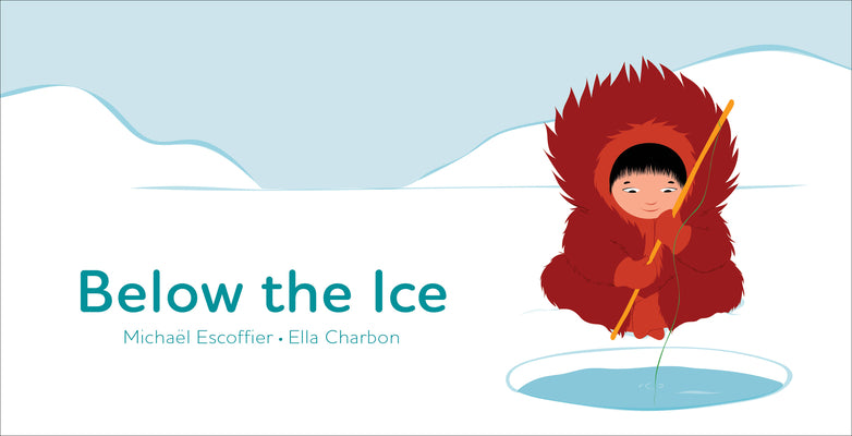 Cover Image for Below the Ice (Board Book) -- Michaël Escoffier, Hardcover