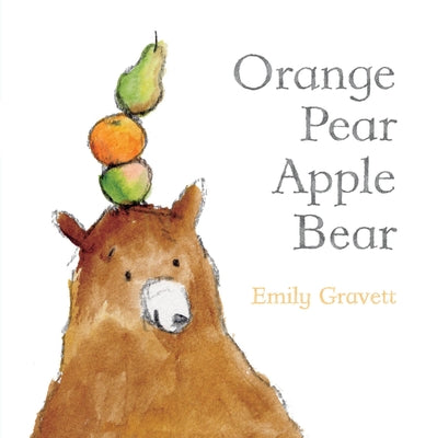 Cover Image for Orange Pear Apple Bear -- Emily Gravett, Board Books