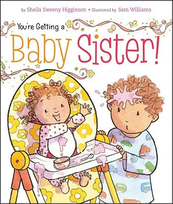Cover Image for You're Getting a Baby Sister! -- Sheila Sweeny Higginson, Board Books