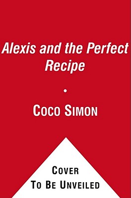 Cover Image for Alexis and the Perfect Recipe -- Coco Simon, Paperback
