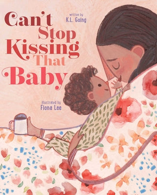 Cover Image for Can't Stop Kissing That Baby -- K. L. Going, Hardcover
