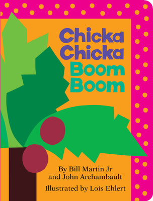 Chicka Chicka Boom Boom -- Bill Martin, Board Books