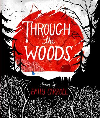 Cover Image for Through the Woods -- Emily Carroll, Paperback