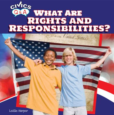 Cover Image for What Are Rights and Responsibilities? -- Leslie Harper, Paperback