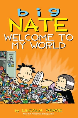 Cover Image for Big Nate: Welcome to My World: Volume 13 -- Lincoln Peirce, Paperback