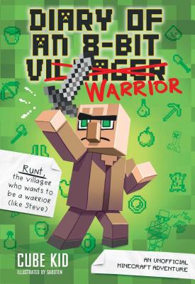 Cover Image for Diary of an 8-Bit Warrior: An Unofficial Minecraft Adventure Volume 1 -- Cube Kid, Paperback