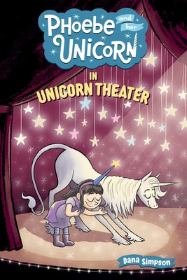 Cover Image for Phoebe and Her Unicorn in Unicorn Theater: Volume 8 -- Dana Simpson, Paperback