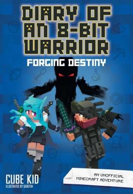 Cover Image for Diary of an 8-Bit Warrior: Forging Destiny: An Unofficial Minecraft Adventure Volume 6 -- Cube Kid, Hardcover