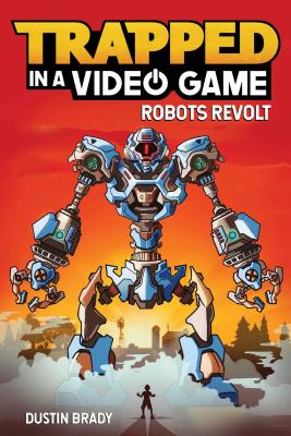 Cover Image for Trapped in a Video Game: Robots Revolt Volume 3 -- Dustin Brady, Paperback