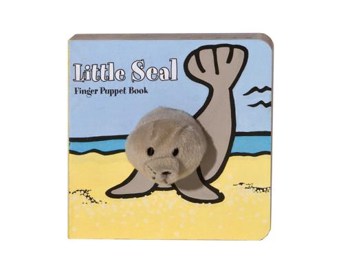 Cover Image for Little Seal: Finger Puppet Book: (Finger Puppet Book for Toddlers and Babies, Baby Books for First Year, Animal Finger Puppets) -- Chronicle Books, Board Books