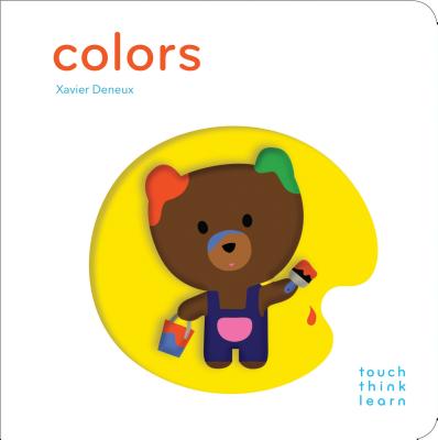 Cover Image for Touchthinklearn: Colors: (Early Learners Book, New Baby or Baby Shower Gift) -- Xavier Deneux, Board Books