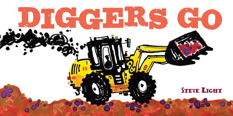 Cover Image for Diggers Go -- Steve Light, Board Books