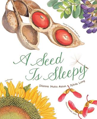 Cover Image for A Seed Is Sleepy: (Nature Books for Kids, Environmental Science for Kids) -- Dianna Aston, Paperback