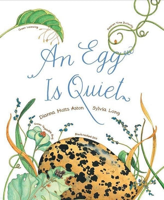 Cover Image for An Egg Is Quiet: (Picture Book, Kids Book about Eggs) -- Dianna Aston, Paperback