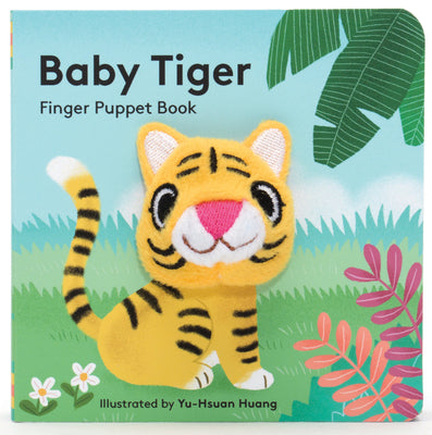 Cover Image for Baby Tiger: Finger Puppet Book: (Finger Puppet Book for Toddlers and Babies, Baby Books for First Year, Animal Finger Puppets) -- Chronicle Books, Board Books