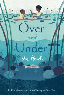 Cover Image for Over and Under the Pond: (Environment and Ecology Books for Kids, Nature Books, Children's Oceanography Books, Animal Books for Kids) -- Kate Messner, Hardcover